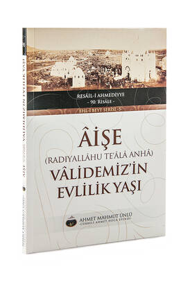 Aişe (Radıyallâhu Teâlâ Anhâ) Vâlidemiz'in Evlilik Yaşı - 1