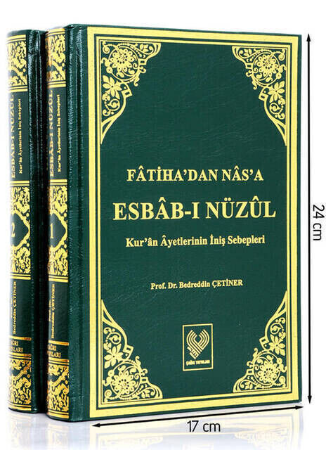 Esbâb-ı Nüzül from Fâtiha to Nâs; The Reasons for the Descent of the Qur'anic Verses From Al-Fatiha to Nâs Asbâb-ı Nüzül The Reasons for the Descent of Verses of the Qur'an - 1