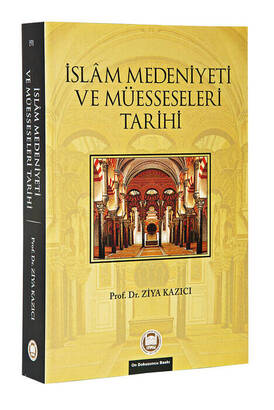 İslam Medeniyeti ve Müesseseleri Tarihi - Prof. Dr. Ziya Kazıcı - 1