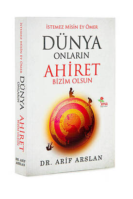 İstemez misin Ey Ömer Dünya Onların Ahiret Bizim Olsun - Dr. Arif Arslan - 1