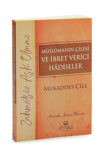 Müslümanın Çilesi ve İbret Verici Hadiseler - Mukaddes Çile - 1