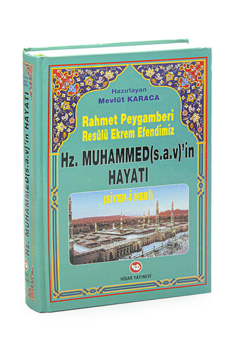 Rahmet Peygamberi Resulü Ekrem Efendimiz Hz. Muhammed’in Hayatı (Siyer-i Nebi) - Mevlüt Karaca - 1